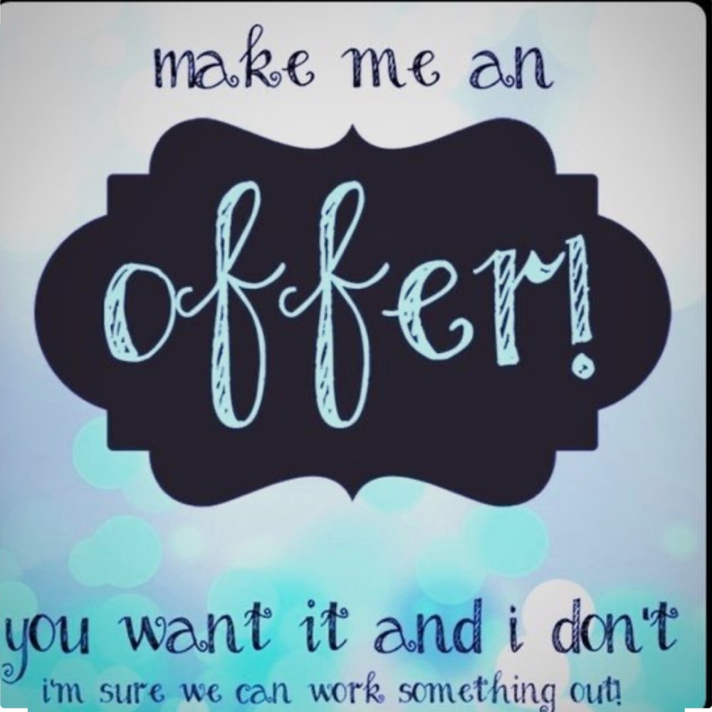 ALL reasonable offers accepted